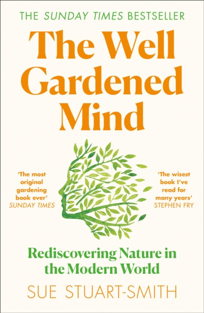 The Well Gardened Mind : Rediscovering Nature in the Modern World-9780008100735