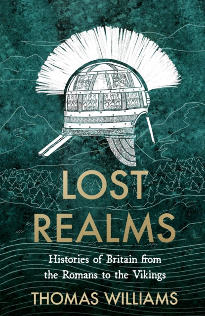 Lost Realms : Histories of Britain from the Romans to the Vikings-9780008171964