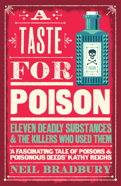 A Taste for Poison : Eleven Deadly Substances and the Killers Who Used Them-9780008484583