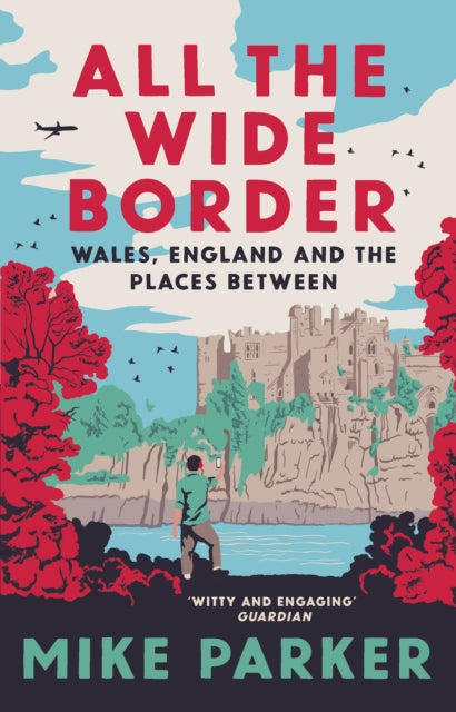 All the Wide Border : Wales, England and the Places Between-9780008499181