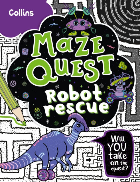 Robot Rescue : Solve 50 Mazes in This Adventure Story for Kids Aged 7+-9780008599539