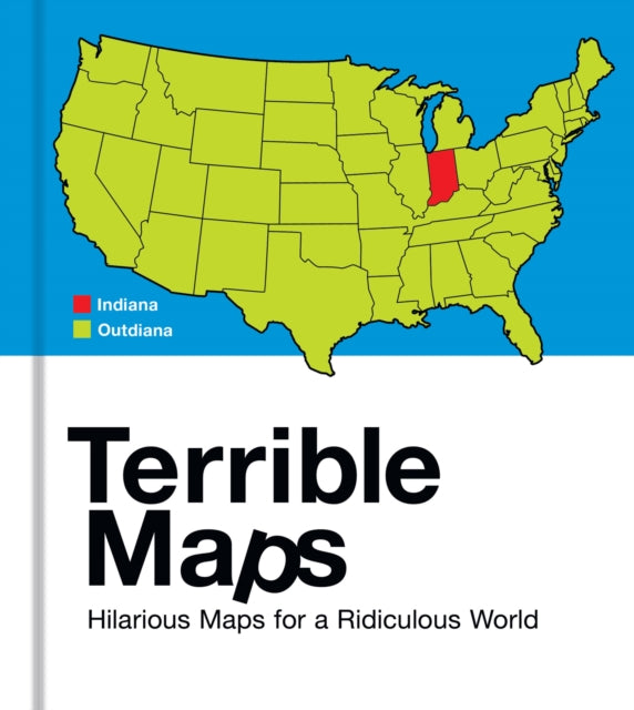Terrible Maps : Hilarious Maps for a Ridiculous World-9780008641597