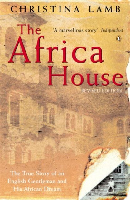 The Africa House : The True Story of an English Gentleman and His African Dream-9780140268348