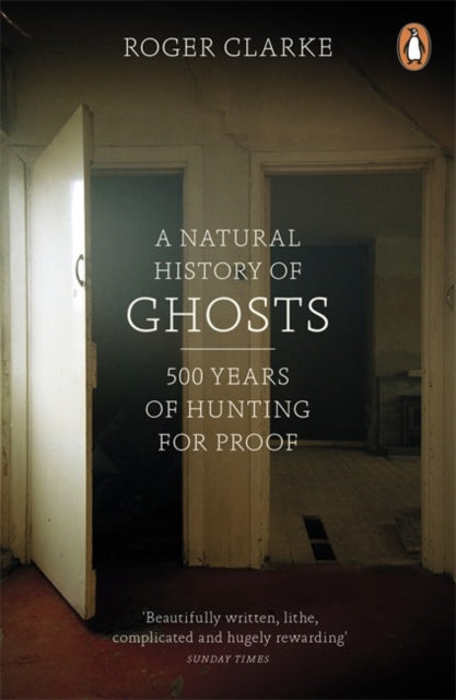 A Natural History of Ghosts : 500 Years of Hunting for Proof-9780141048086