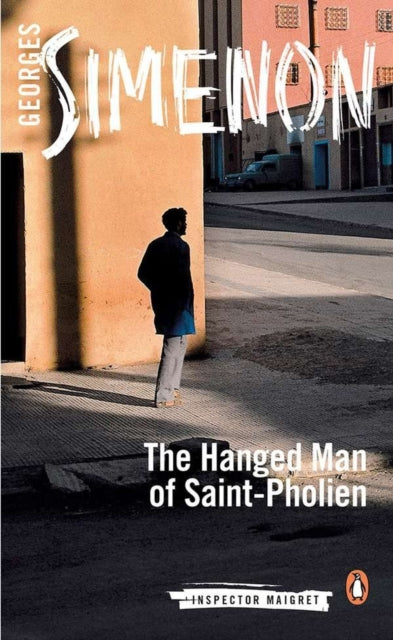 The Hanged Man of Saint-Pholien : Inspector Maigret #3-9780141393452