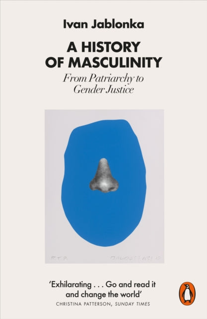 A History of Masculinity : From Patriarchy to Gender Justice-9780141993706