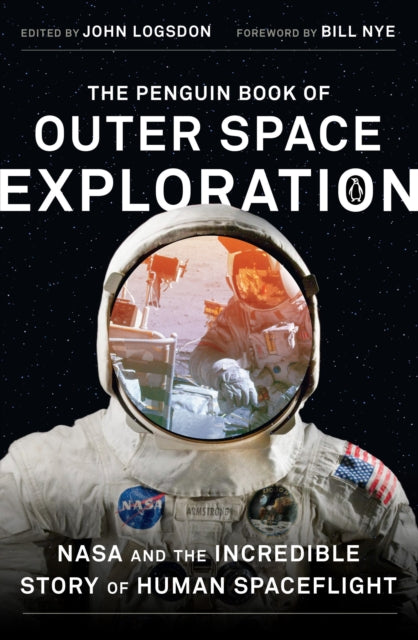 The Penguin Book of Outer Space Exploration : NASA and the Incredible Story of Human Spaceflight-9780143129950