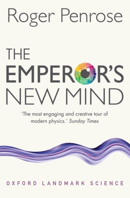 The Emperor's New Mind : Concerning Computers, Minds, and the Laws of Physics-9780198784920
