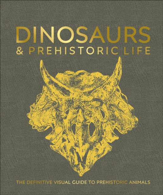 Dinosaurs and Prehistoric Life : The definitive visual guide to prehistoric animals-9780241287309
