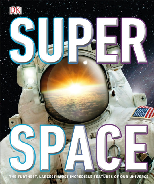 Super Space : The furthest, largest, most incredible features of our universe-9780241343449