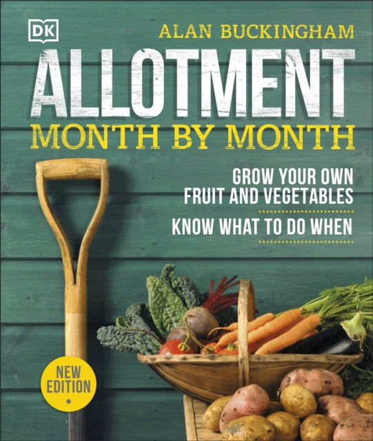 Allotment Month By Month : Grow your Own Fruit and Vegetables, Know What to do When-9780241360002