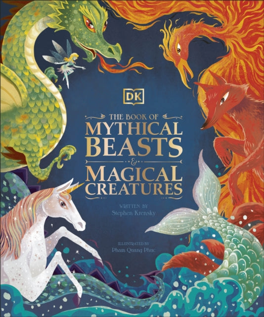 The Book of Mythical Beasts and Magical Creatures : Meet your favourite monsters, fairies, heroes, and tricksters from all around the world-9780241423950