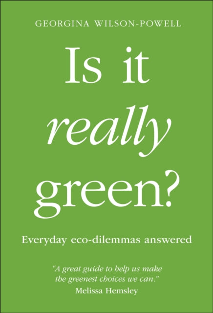 Is It Really Green? : Everyday Eco Dilemmas Answered-9780241435809