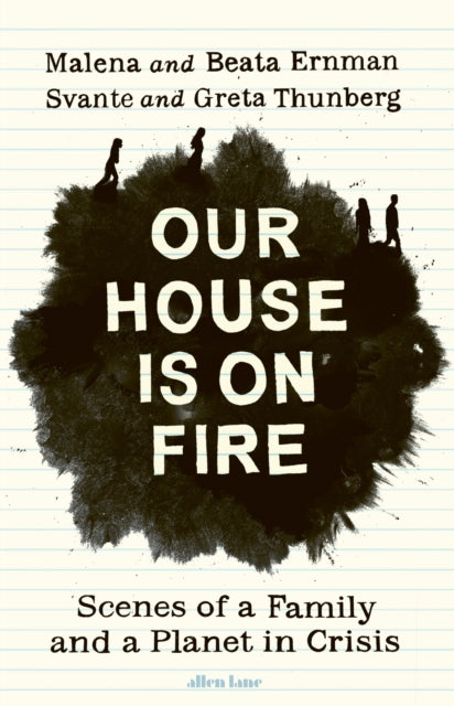 Our House is on Fire : Scenes of a Family and a Planet in Crisis-9780241446737
