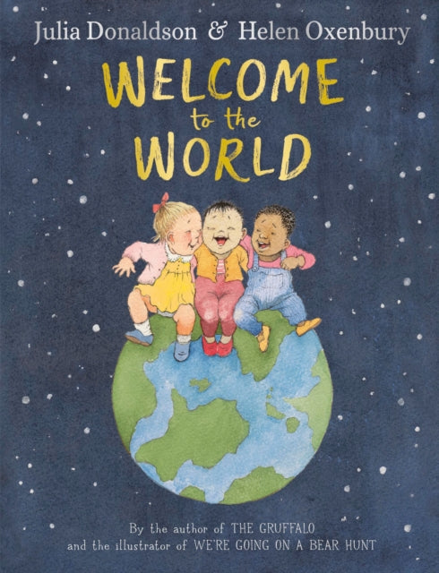 Welcome to the World : By the author of The Gruffalo and the illustrator of We're Going on a Bear Hunt-9780241456545