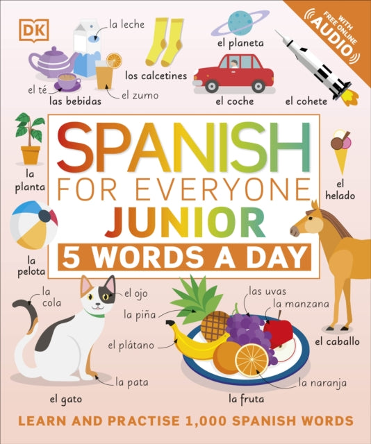 Spanish for Everyone Junior 5 Words a Day : Learn and Practise 1,000 Spanish Words-9780241473740