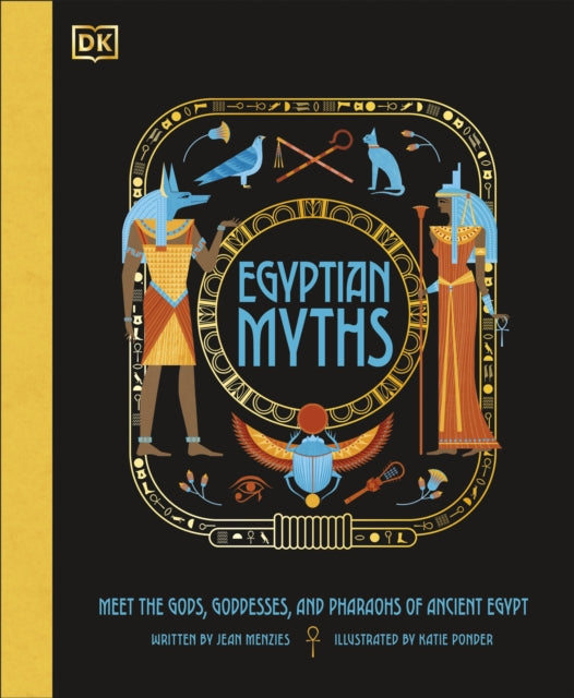 Egyptian Myths : Meet the Gods, Goddesses, and Pharaohs of Ancient Egypt-9780241538739