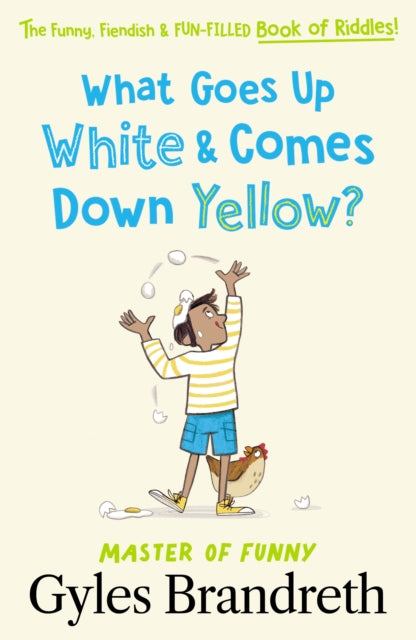 What Goes Up White and Comes Down Yellow? : The funny, fiendish and fun-filled book of riddles!-9780241544471