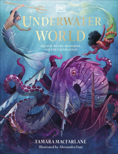 Underwater World : Aquatic Myths, Mysteries and the Unexplained-9780241559215