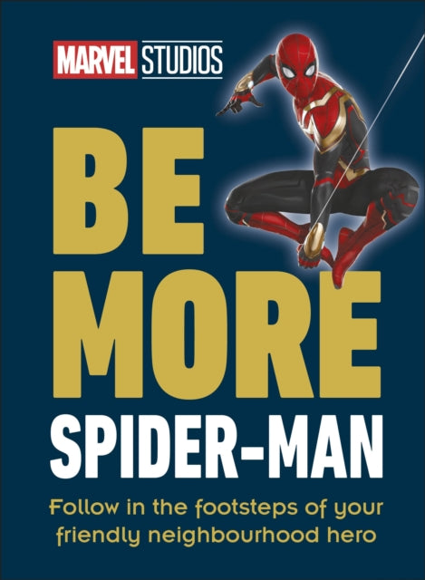 Marvel Studios Be More Spider-Man : Follow in the Footsteps of Your Friendly Neighbourhood Hero-9780241568125