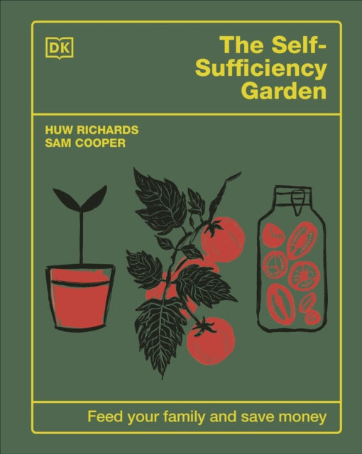 The Self-Sufficiency Garden : Feed Your Family and Save Money: THE #1 SUNDAY TIMES BESTSELLER-9780241641439