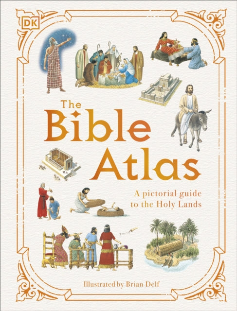 The Bible Atlas : A Pictorial Guide to the Holy Lands-9780241656419