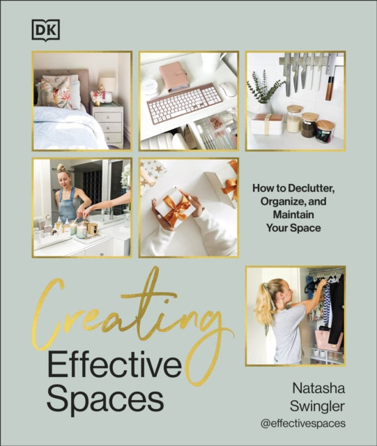 Creating Effective Spaces : Declutter, Organise and Maintain Your Space-9780241665169