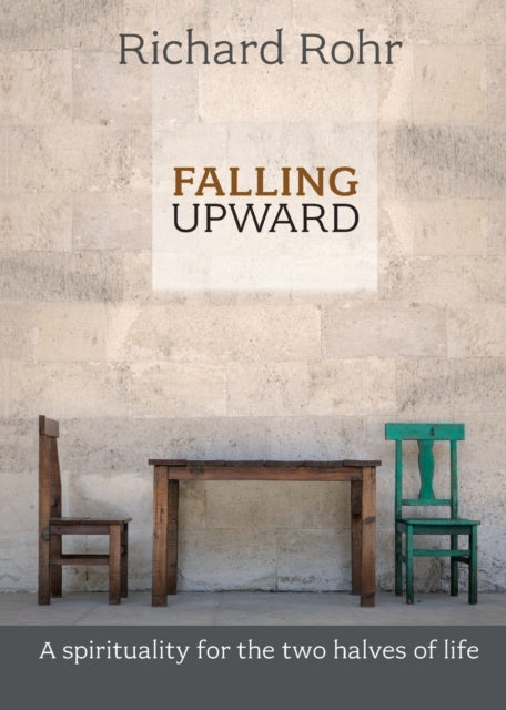 Falling Upward : A Spirituality For The Two Halves Of Life-9780281068913