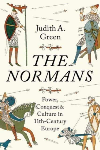 The Normans : Power, Conquest and Culture in 11th Century Europe-9780300180336