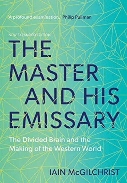 The Master and His Emissary : The Divided Brain and the Making of the Western World-9780300245929
