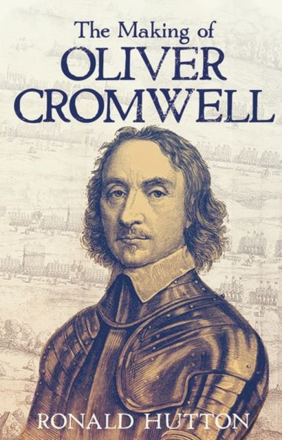 The Making of Oliver Cromwell-9780300257458