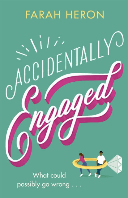 Accidentally Engaged : deliciously romantic and feel-good - the perfect romcom for 2021-9780349428659