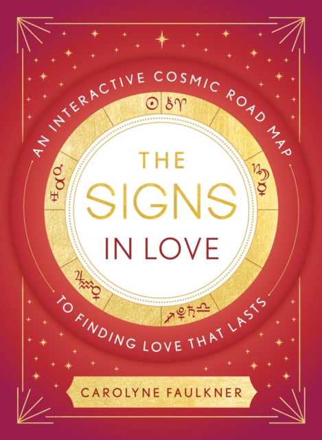 The Signs in Love : An Interactive Cosmic Road Map to Finding Love That Lasts-9780349432816