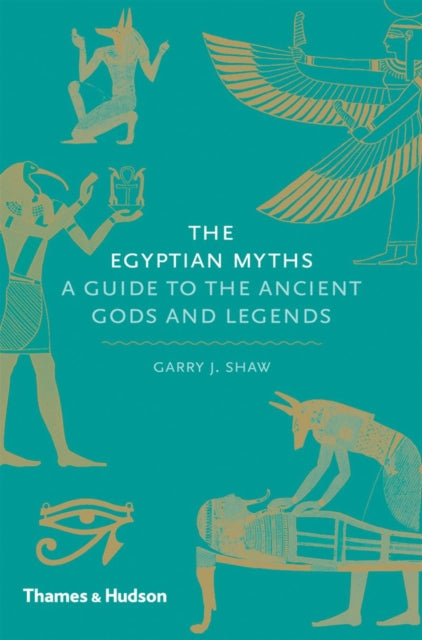 The Egyptian Myths : A Guide to the Ancient Gods and Legends-9780500251980
