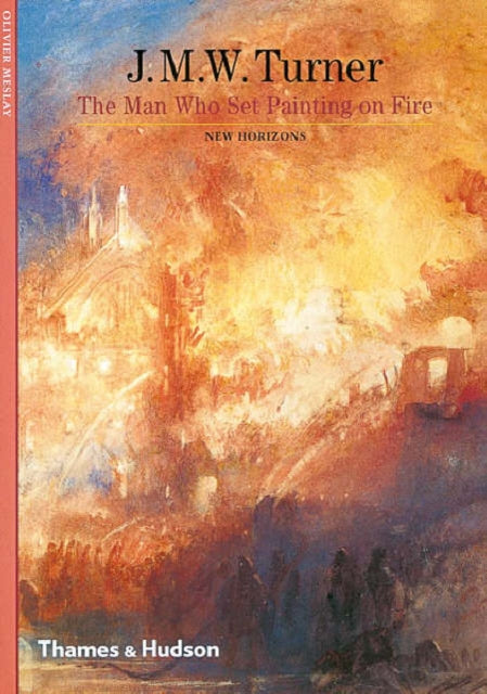 J. M. W. Turner : The Man Who Set Painting on Fire-9780500301180