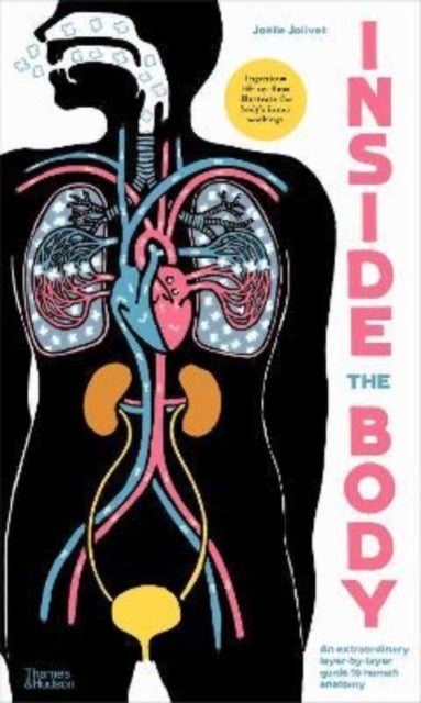 Inside the Body : An extraordinary layer-by-layer guide to human anatomy-9780500653074