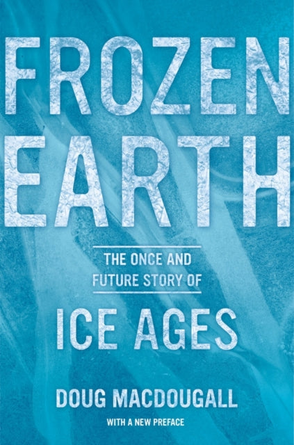 Frozen Earth : The Once and Future Story of Ice Ages-9780520275928