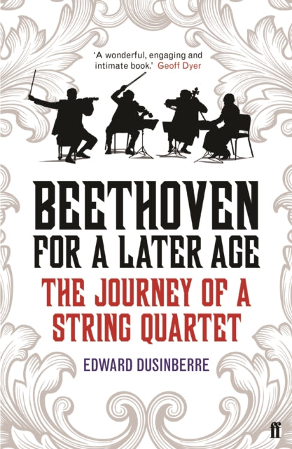 Beethoven for a Later Age : The Journey of a String Quartet-9780571317141