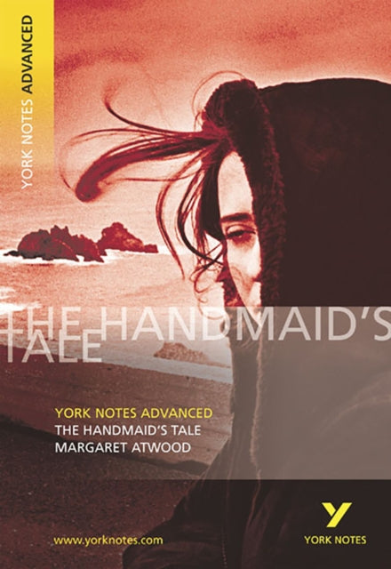 The Handmaid's Tale: York Notes Advanced : everything you need to catch up, study and prepare for 2021 assessments and 2022 exams-9780582784369