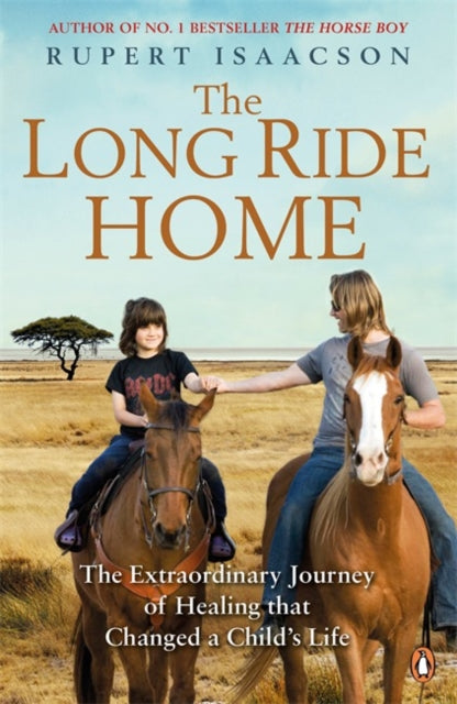 The Long Ride Home : The Extraordinary Journey of Healing that Changed a Child's Life-9780670922284