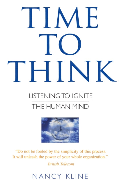 Time to Think : Listening to Ignite the Human Mind-9780706377453