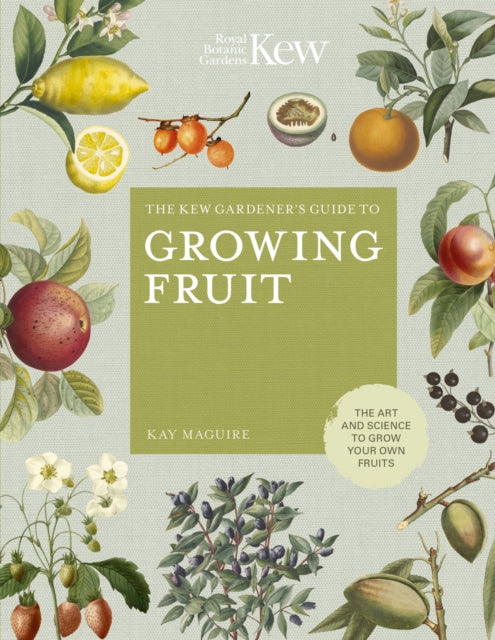 The Kew Gardener's Guide to Growing Fruit : The art and science to grow your own fruit-9780711239371