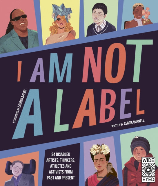 I Am Not a Label : 34 disabled artists, thinkers, athletes and activists from past and present-9780711247444