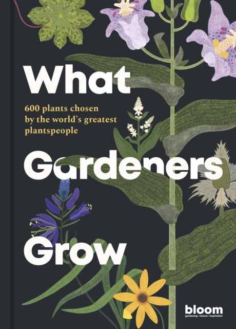 What Gardeners Grow : 600 plants chosen by the world's greatest plantspeople Volume 6-9780711272903