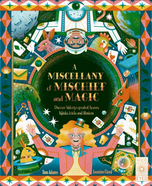 A Miscellany of Mischief and Magic : Discover history's best hoaxes, hijinks, tricks, and illusions-9780711280588