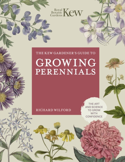 The Kew Gardener's Guide to Growing Perennials : The Art and Science to Grow with Confidence-9780711282438
