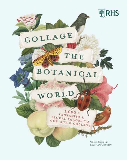 RHS Collage the Botanical World : 1,000+ Fantastic & Floral Images to Cut Out & Collage-9780711293311