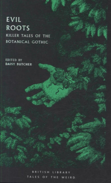 Evil Roots : Killer Tales of the Botanical Gothic-9780712352291