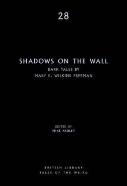 Shadows on the Wall : Dark Tales by Mary E. Wilkins Freeman : 28-9780712354066