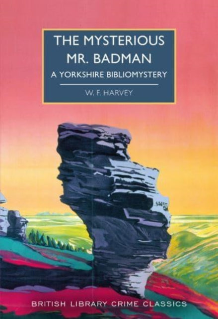 The Mysterious Mr. Badman : A Yorkshire Bibliomystery : 108-9780712354370